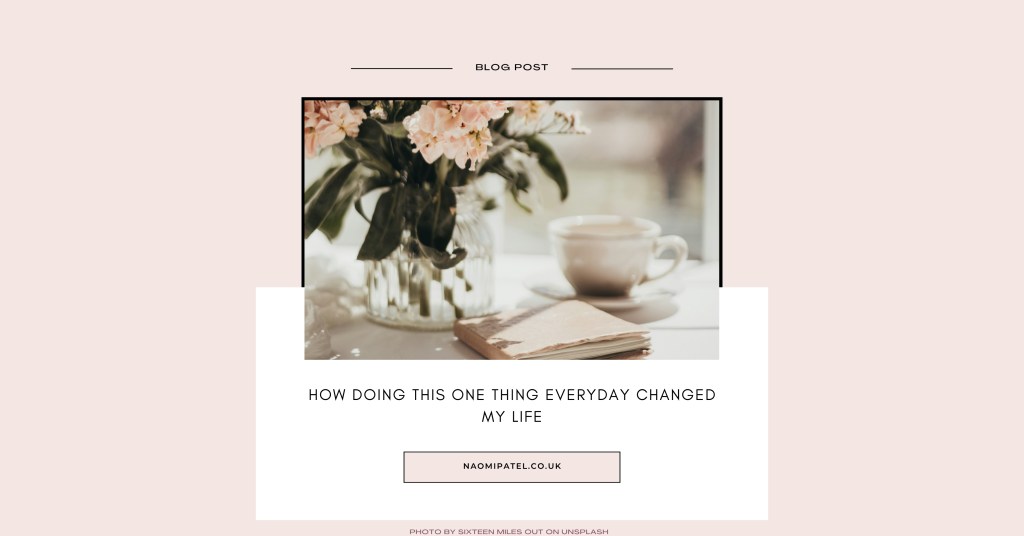 How doing this one thing everyday changed my&nbsp;life…