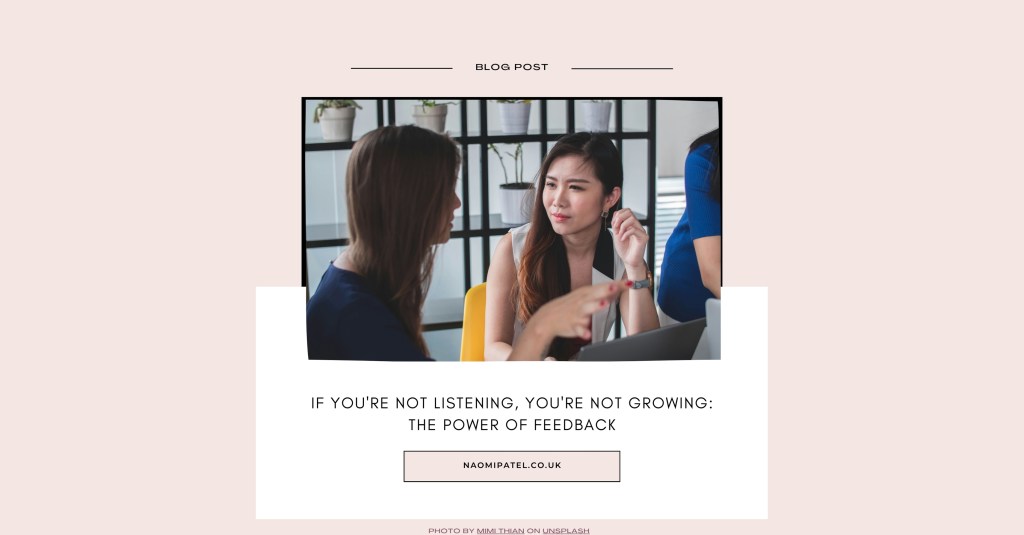 If you’re not listening, you’re not growing: The power of&nbsp;feedback