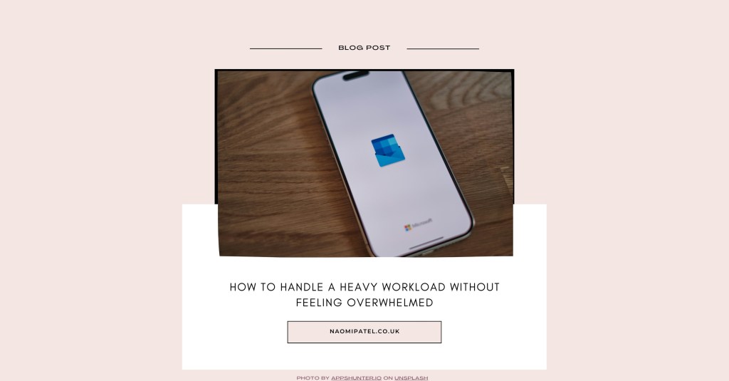 How to handle a heavy workload without feeling&nbsp;overwhelmed